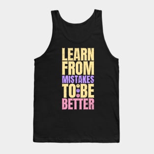 Learn from mistakes to be better Tank Top